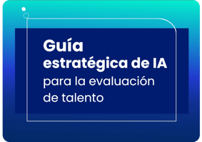Guía estratégica de IA para la evaluación de talento