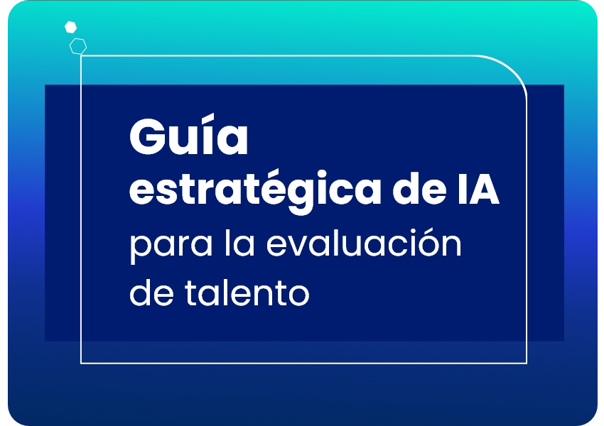 Guía estratégica de IA para la evaluación de talento